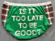 Too Late: large undies made from Tshirts